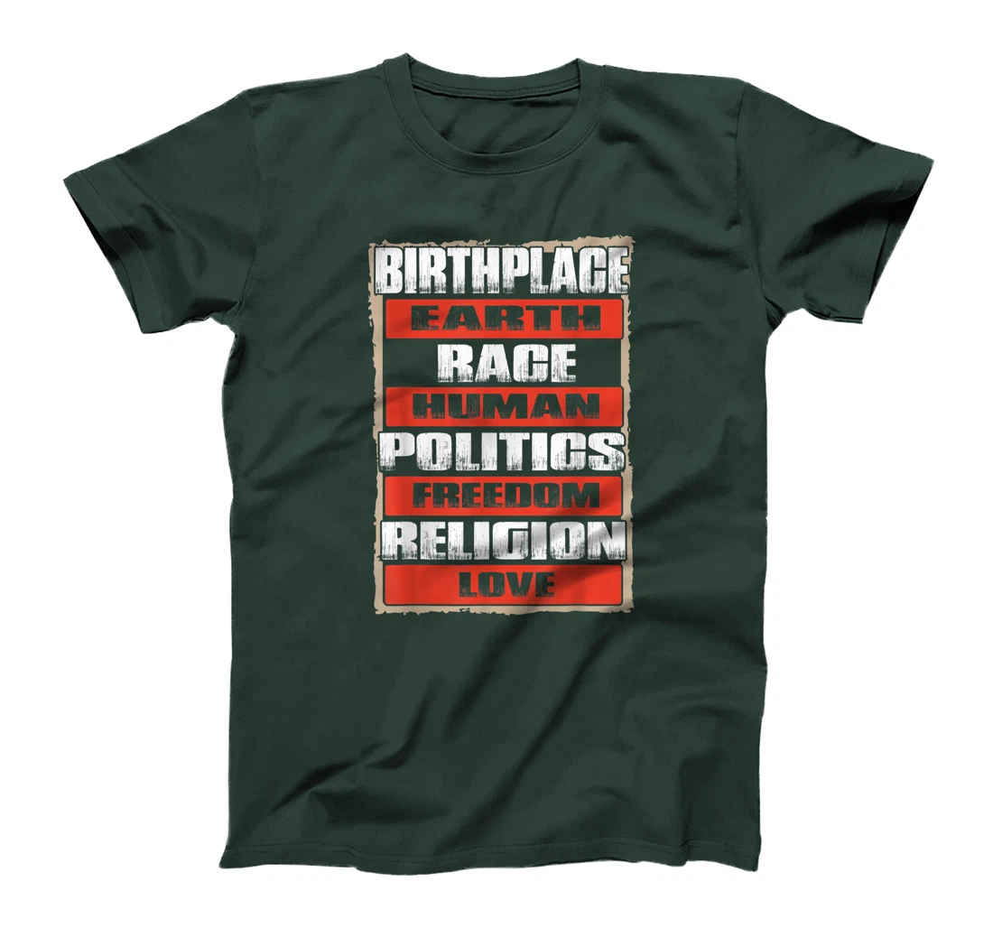 Birthplace Earth Race Human Freedom Love - Peace Gift T-Shirt