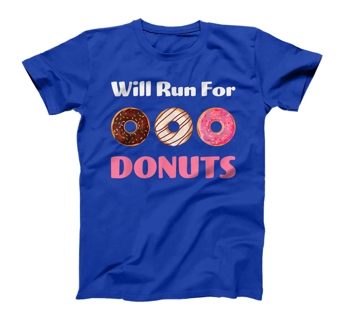 Will Run For Donuts Yummy Delicious Sweets Funny Food 1 T-Shirt