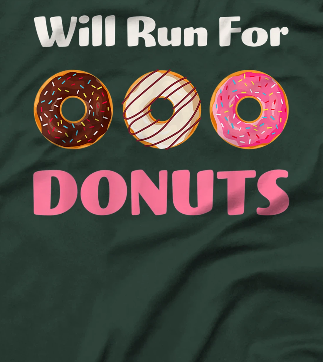 Will Run For Donuts Yummy Delicious Sweets Funny Food 1 T-Shirt