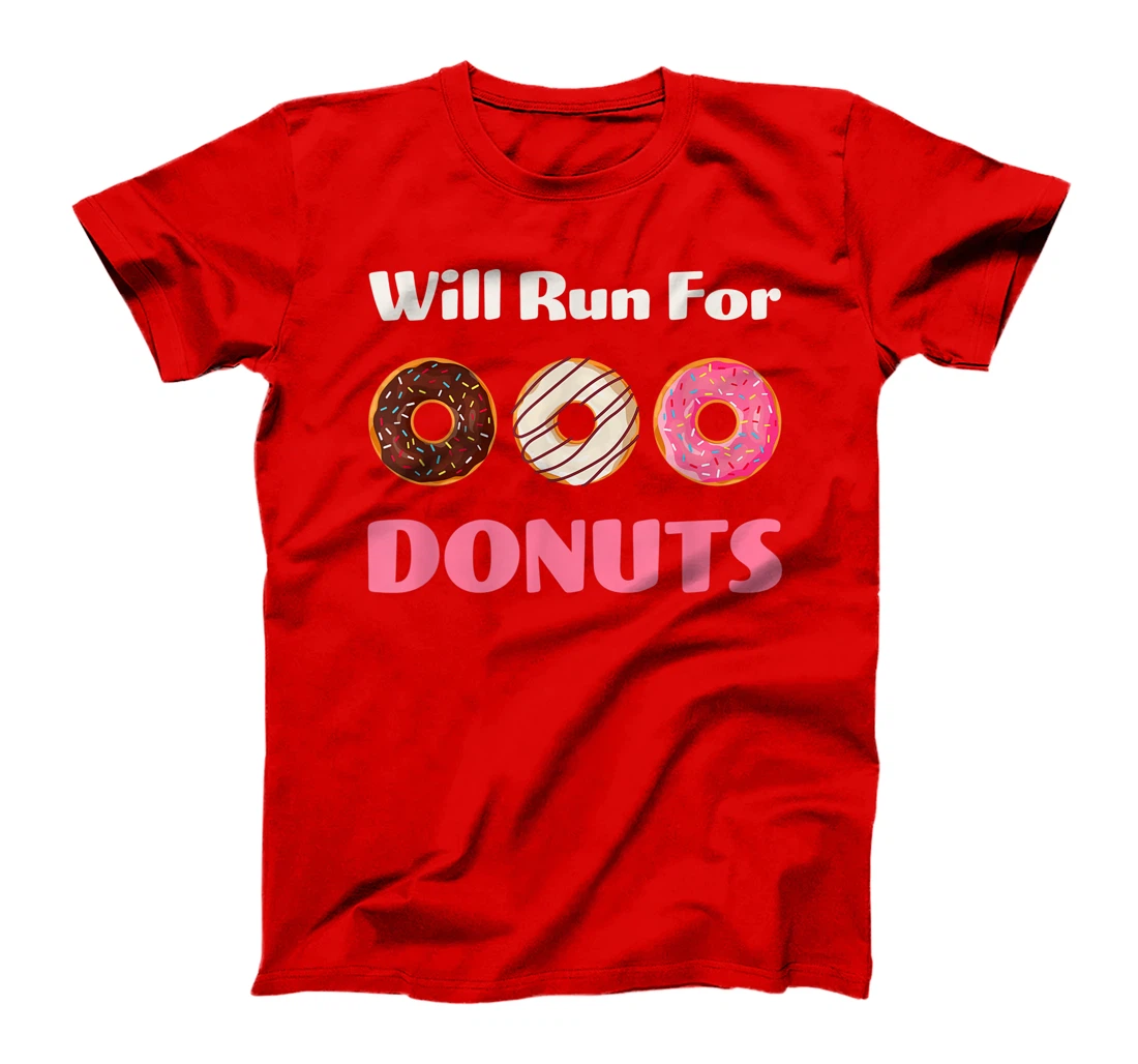 Will Run For Donuts Yummy Delicious Sweets Funny Food 1 T-Shirt
