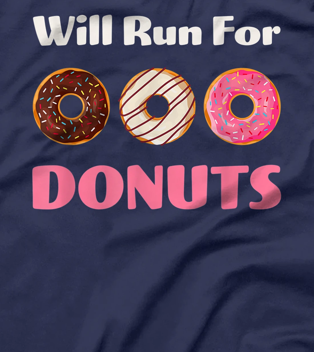 Will Run For Donuts Yummy Delicious Sweets Funny Food 1 T-Shirt