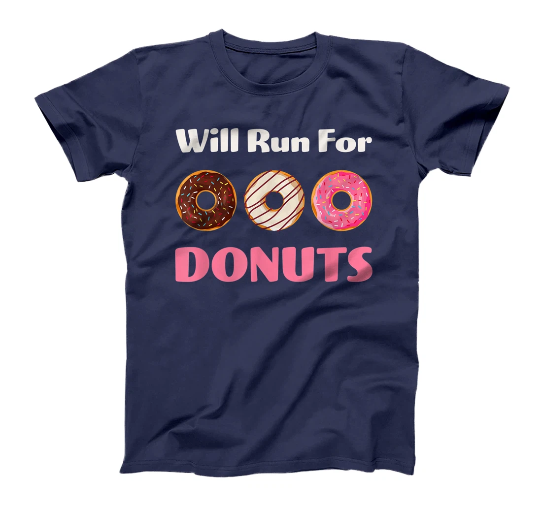 Will Run For Donuts Yummy Delicious Sweets Funny Food 1 T-Shirt
