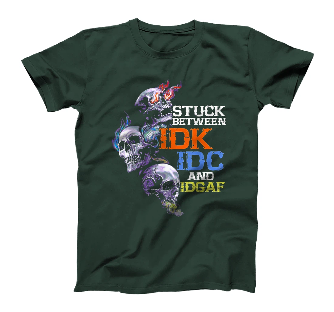 Stuck Beteween IDK IDC And IDGAF Skull T-Shirt