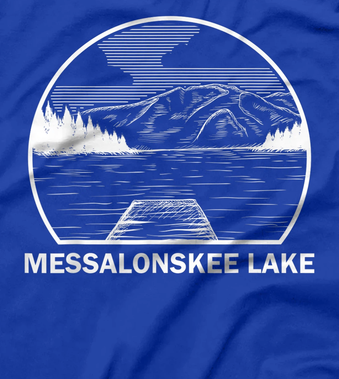 MESSALONSKEE LAKE MAINE Funny Fishing Camping Summer Gift T-Shirt
