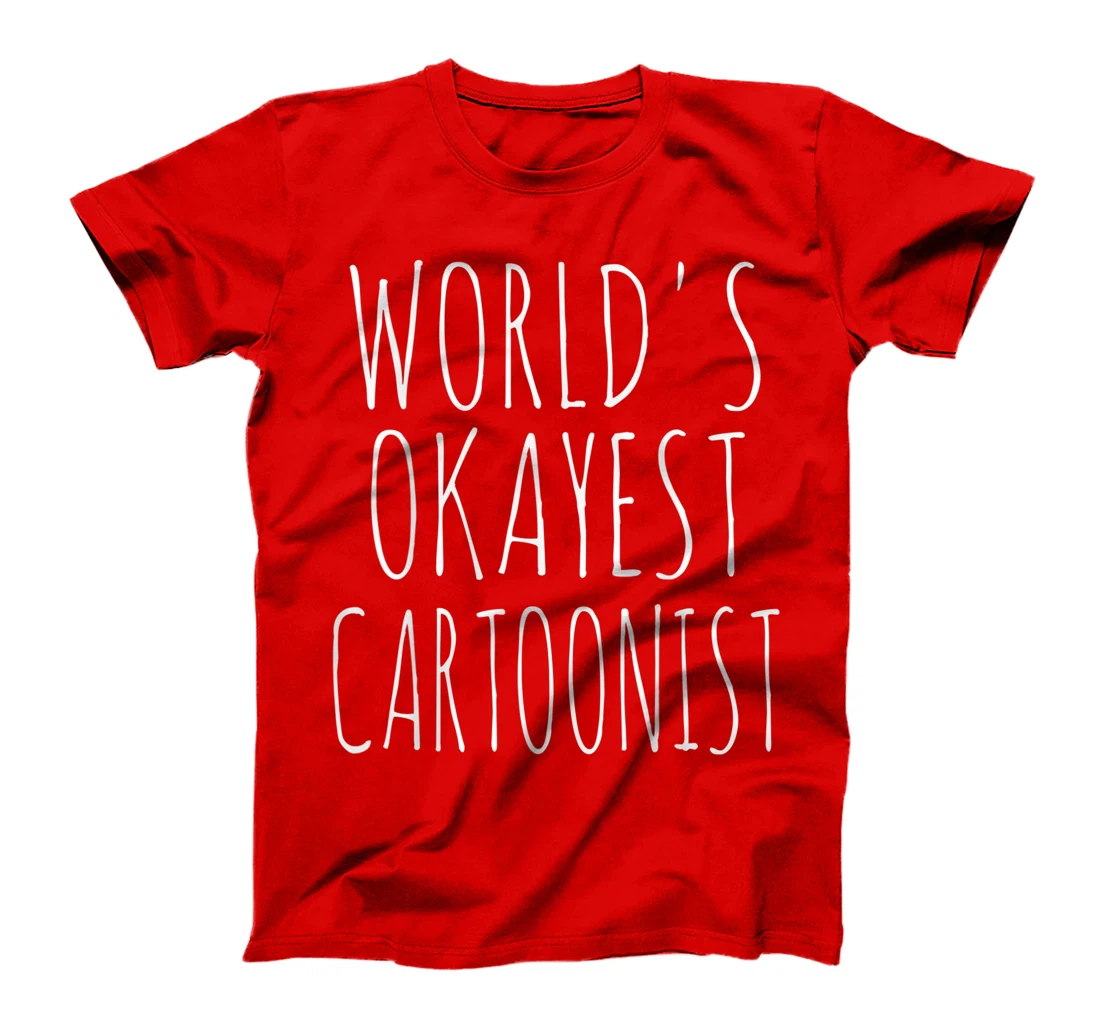 World's Okayest Cartoonist Funny Sarcastic T-Shirt