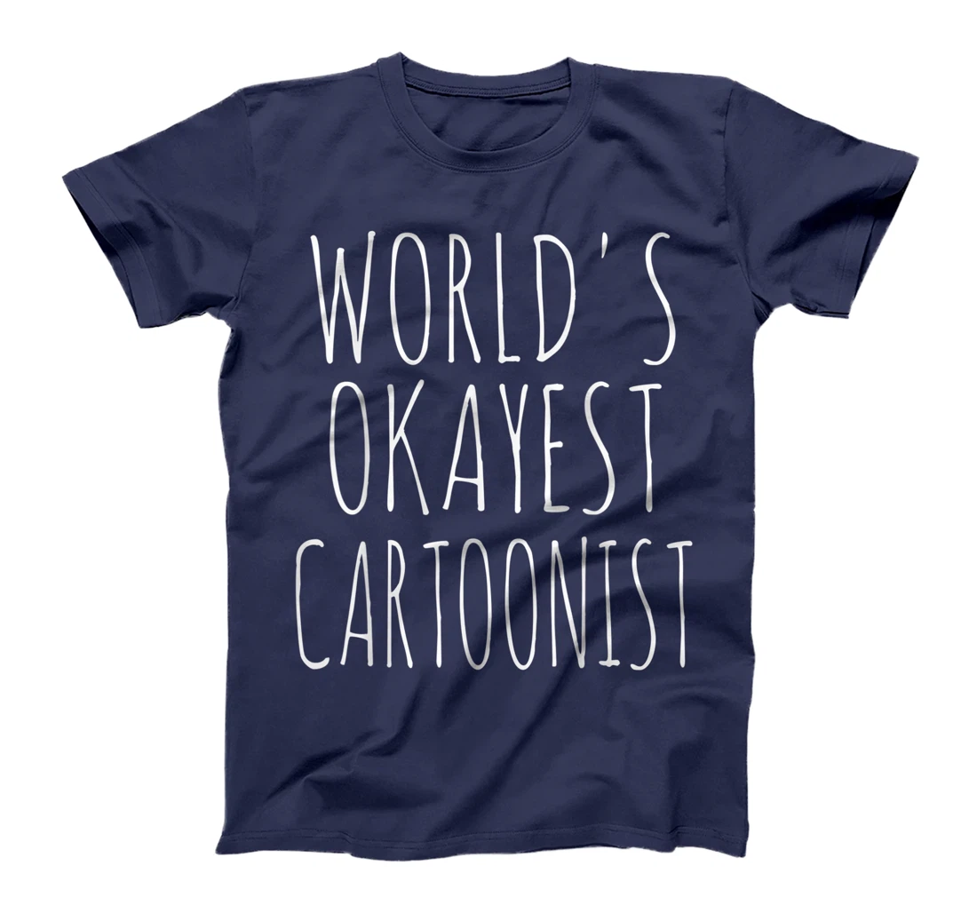 World's Okayest Cartoonist Funny Sarcastic T-Shirt