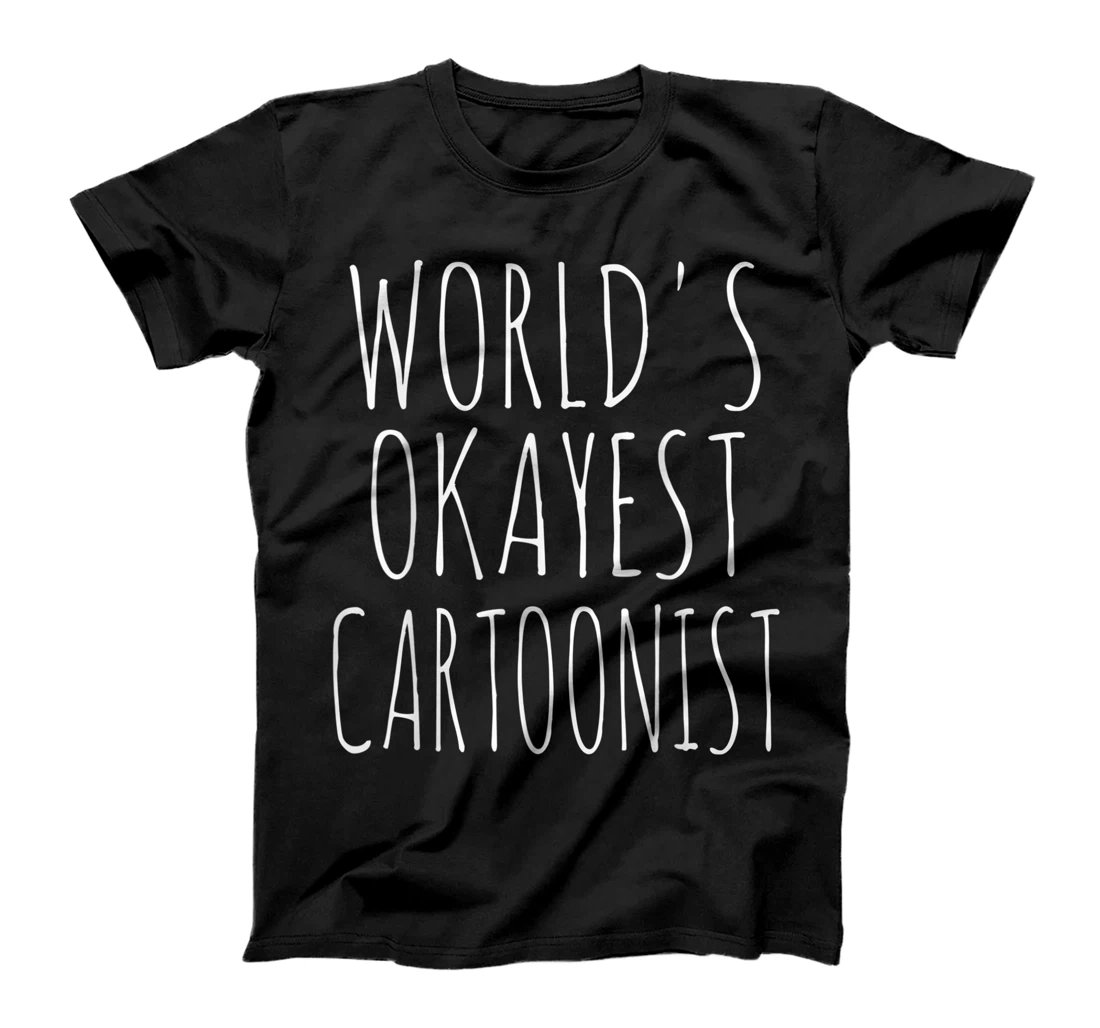 World's Okayest Cartoonist Funny Sarcastic T-Shirt