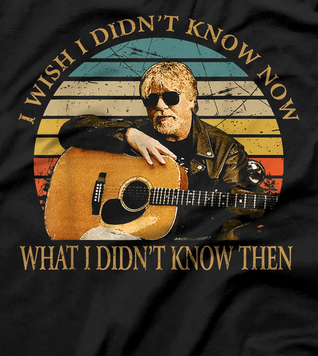 Vintage Bob Idol Seger Quotes I Wish I Didn't Know Now Gifts T-Shirt