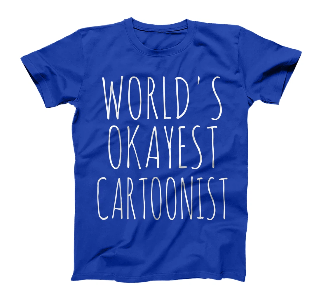 World's Okayest Cartoonist Funny Sarcastic T-Shirt
