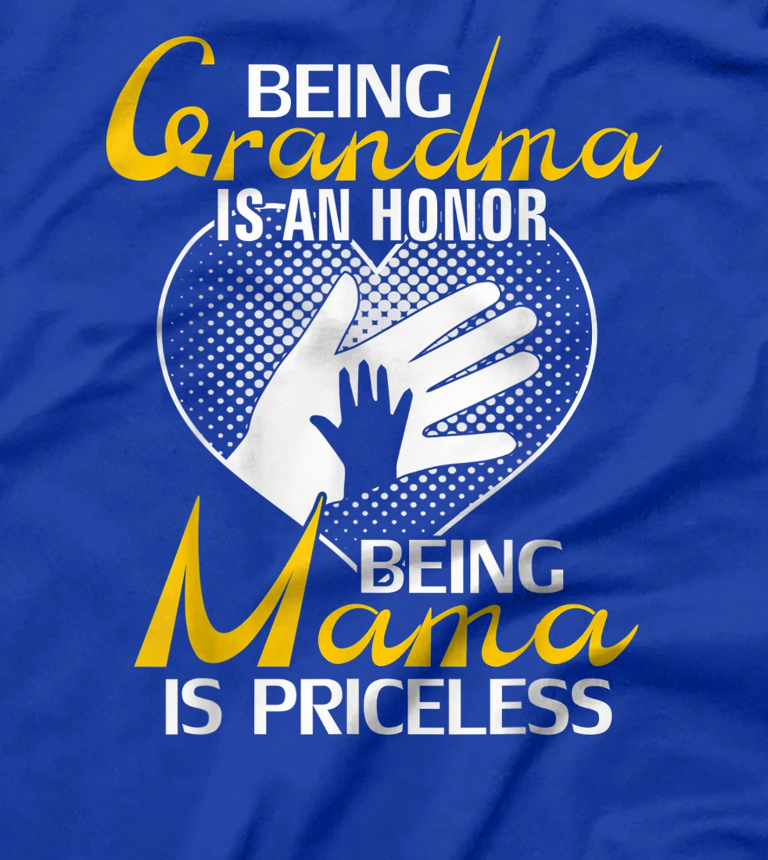 Being Grandma Is An Honor Being Mama Is PRICELESS Gift T-Shirt
