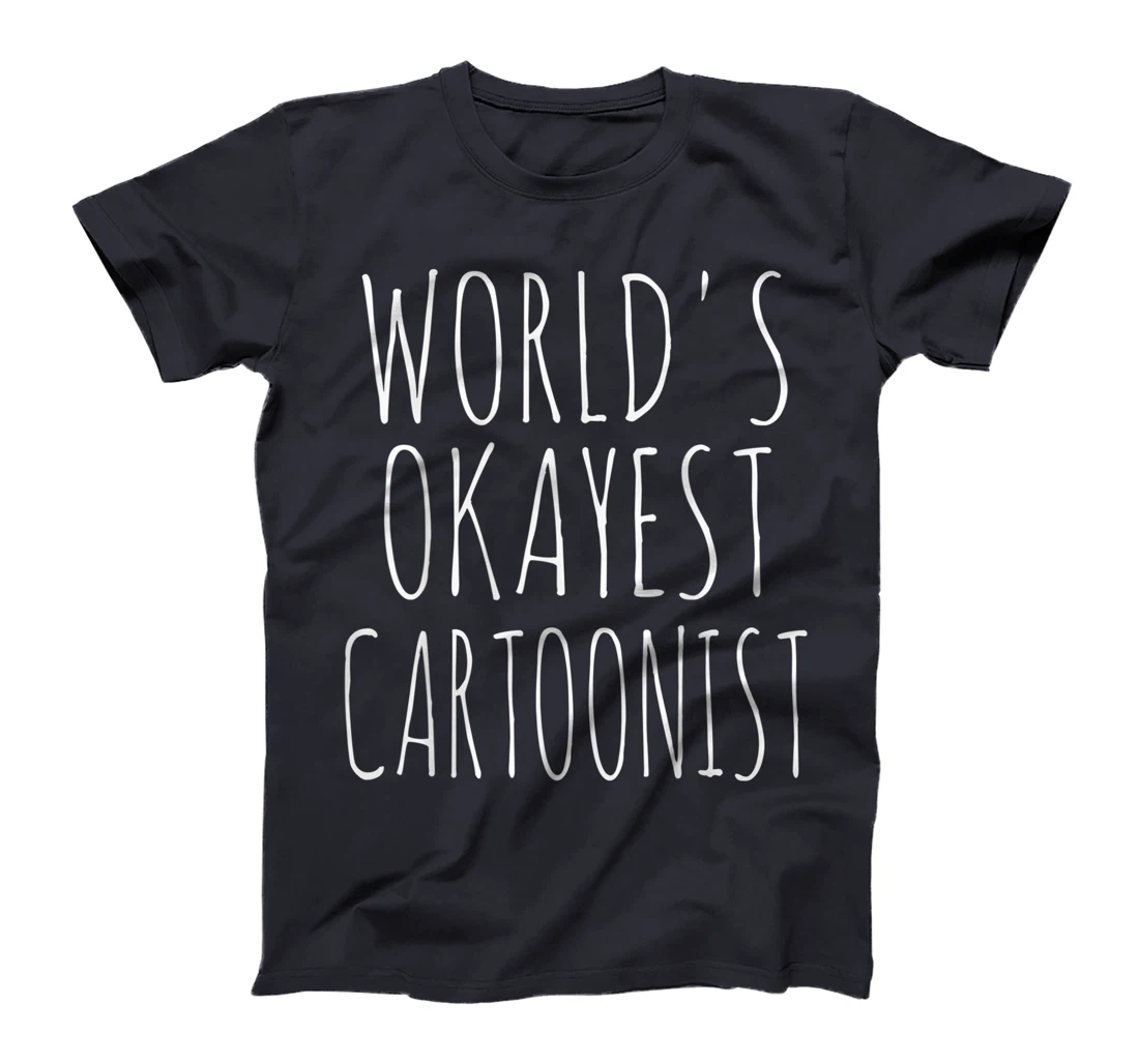 World's Okayest Cartoonist Funny Sarcastic T-Shirt