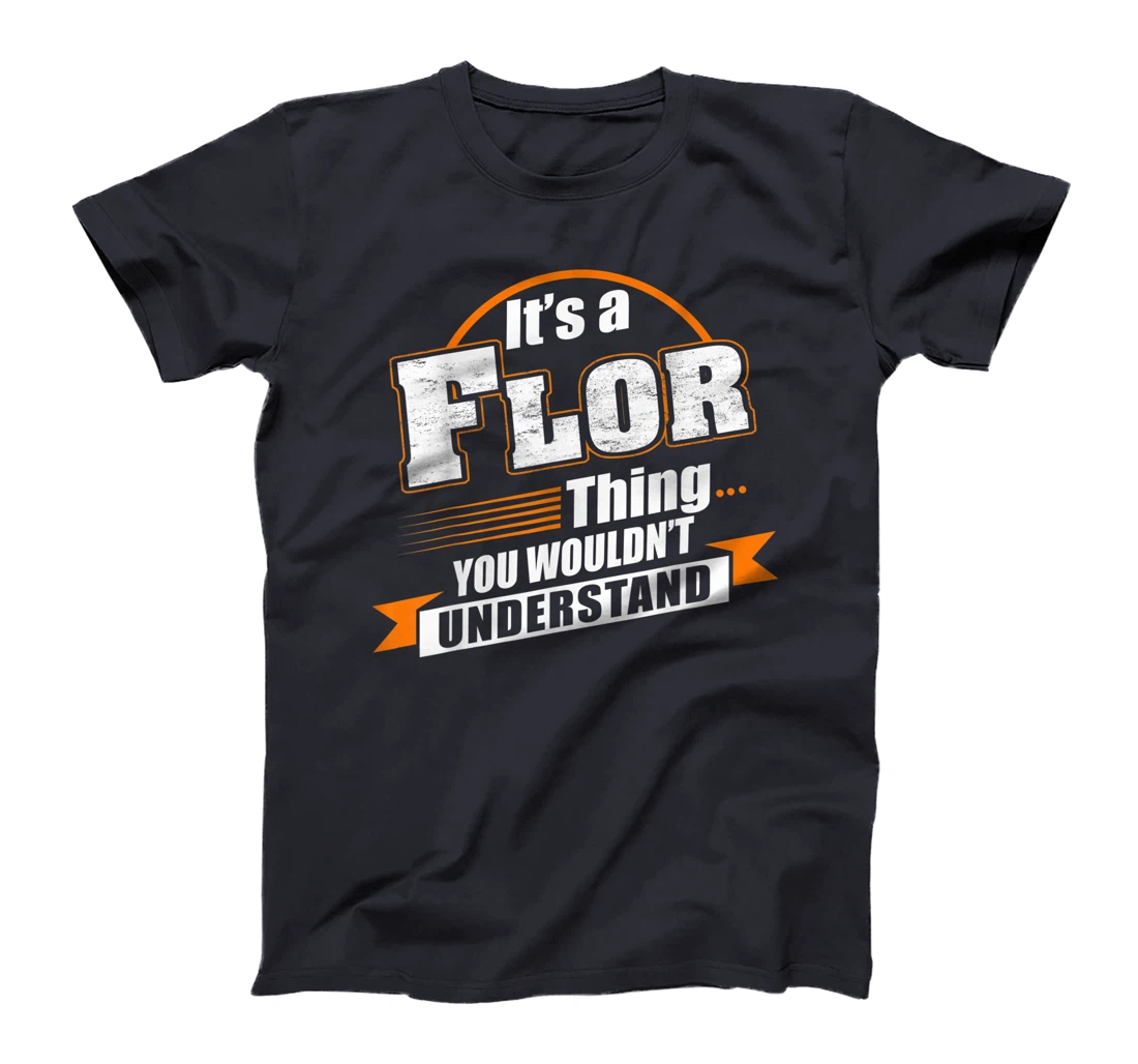 Best Gift For FLOR - FLOR Named T-Shirt