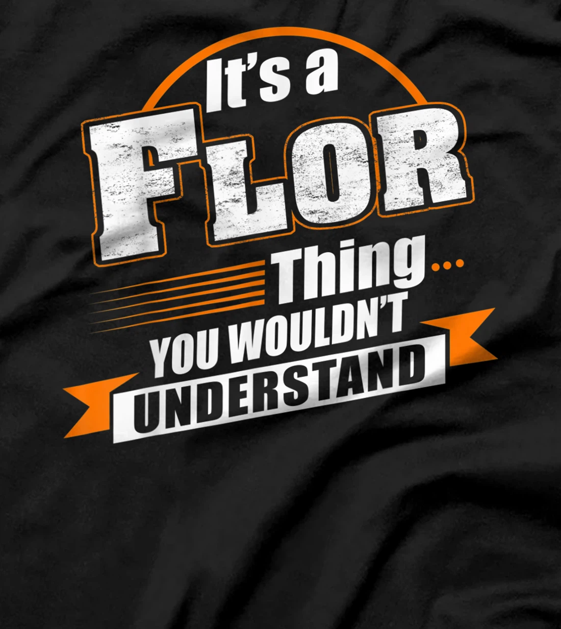 Best Gift For FLOR - FLOR Named T-Shirt