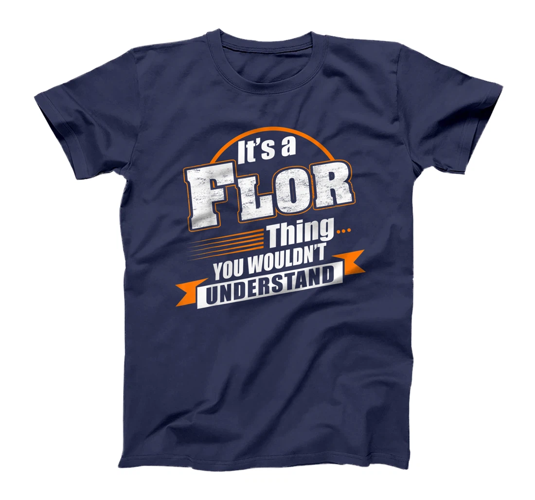 Best Gift For FLOR - FLOR Named T-Shirt