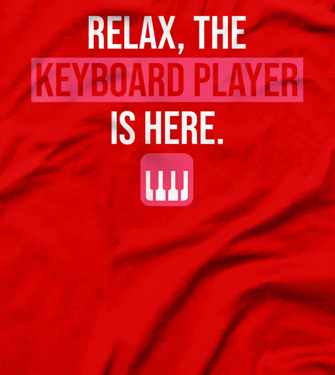 Funny Keyboard Gift Relax The Keyboard Player Is Here T-Shirt