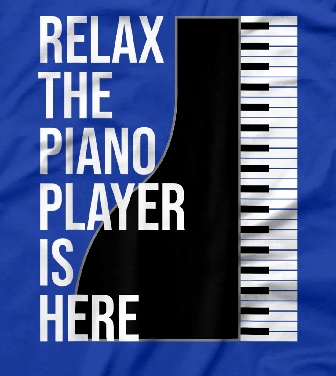 Funny Pianist Gift Relax The Piano Player Is Here Piano T-Shirt
