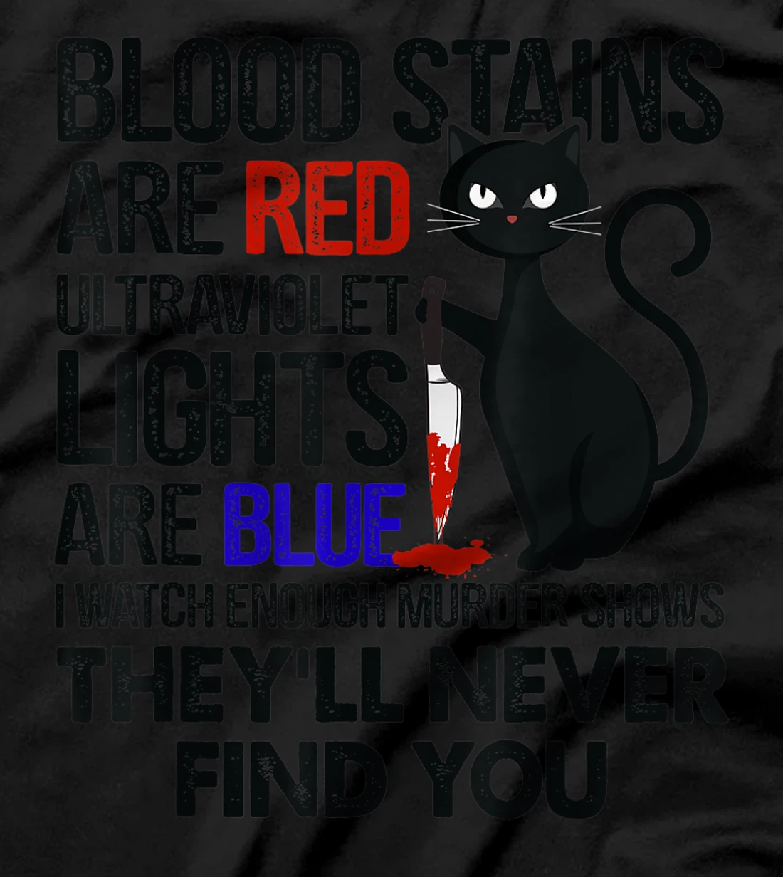 Blood Stains Are Red Ultraviolet Lights Are Blue Cat Murder T-Shirt
