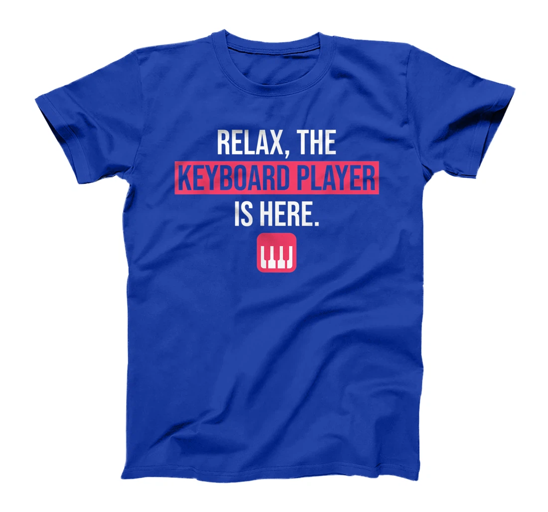 Funny Keyboard Gift Relax The Keyboard Player Is Here T-Shirt