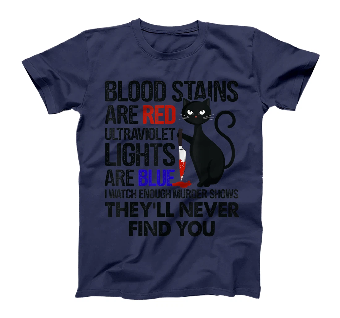 Blood Stains Are Red Ultraviolet Lights Are Blue Cat Murder T-Shirt