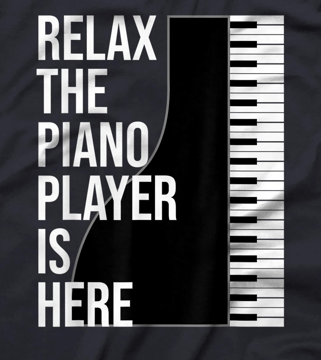 Funny Pianist Gift Relax The Piano Player Is Here Piano T-Shirt