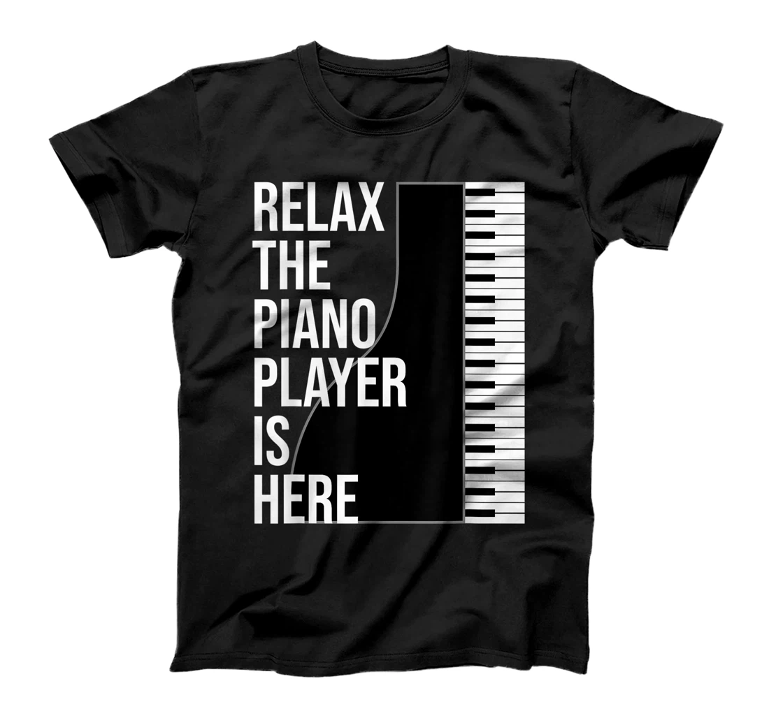 Funny Pianist Gift Relax The Piano Player Is Here Piano T-Shirt