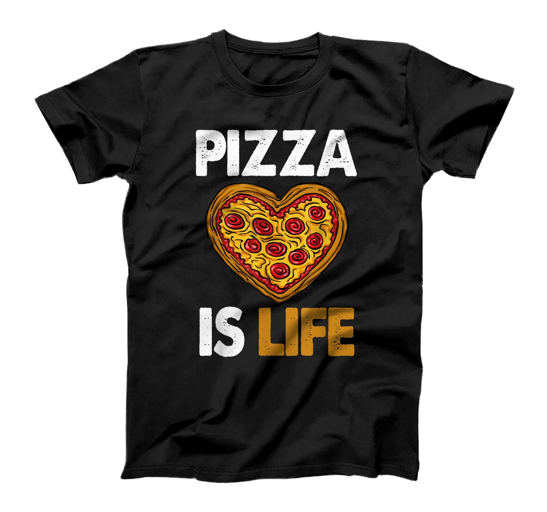 Pizza Is Life Crazy Tee Shirt Funny Women Gift T-Shirt
