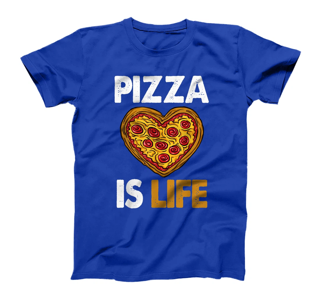 Pizza Is Life Crazy Tee Shirt Funny Women Gift T-Shirt
