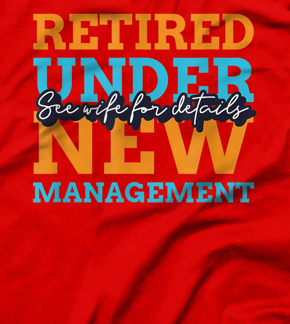 Retired Under New Management Coworker Retirement Gift T-Shirt