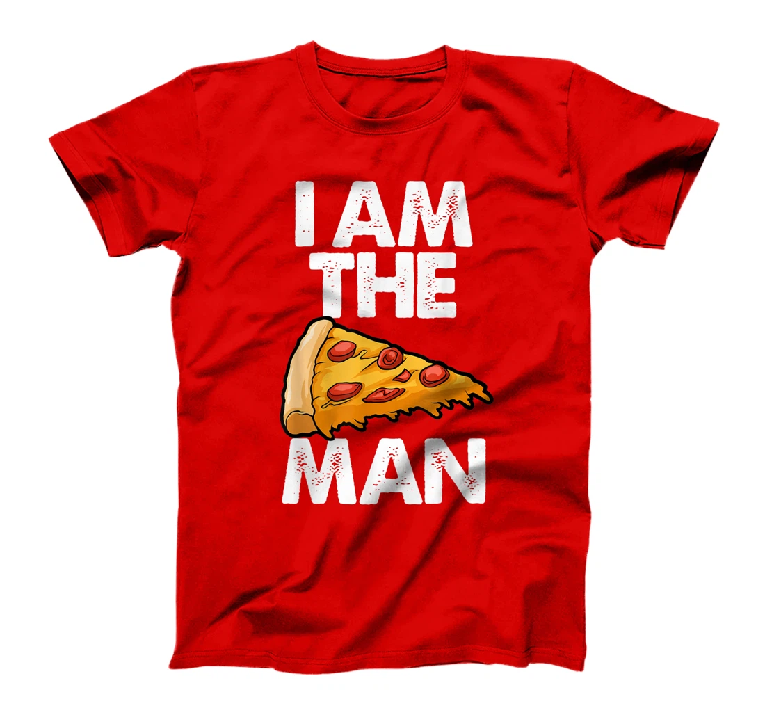 I Am A Pizza Man Tee Shirt Funny Women Gift T-Shirt