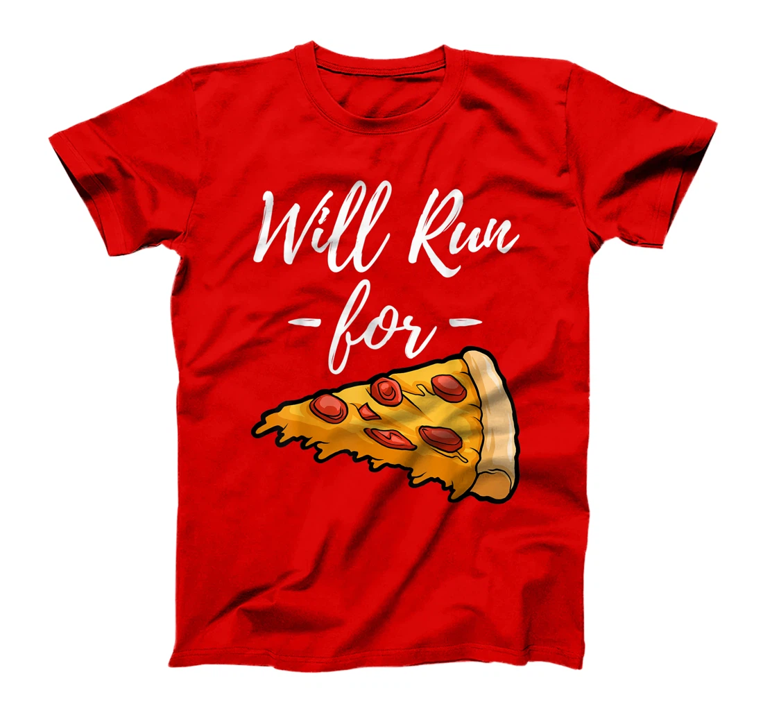 Will Run For Pizza Tee Shirt Funny Women Gift T-Shirt