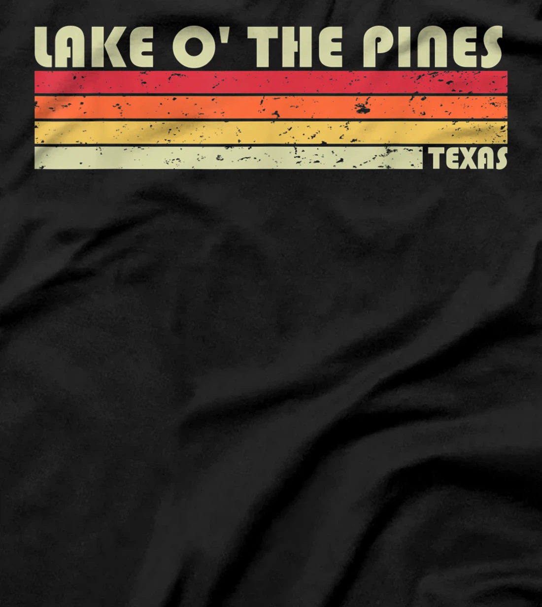 LAKE O' THE PINES TEXAS Funny Fishing Camping Summer Gift T-Shirt
