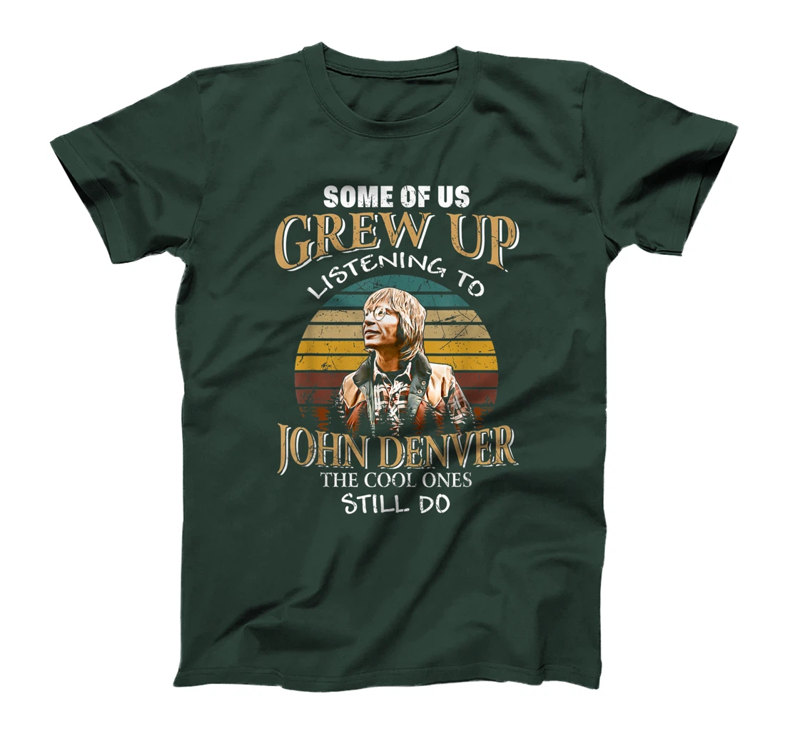 Some Of Us Grew Up Listening To Denver Arts John Love Music T-Shirt