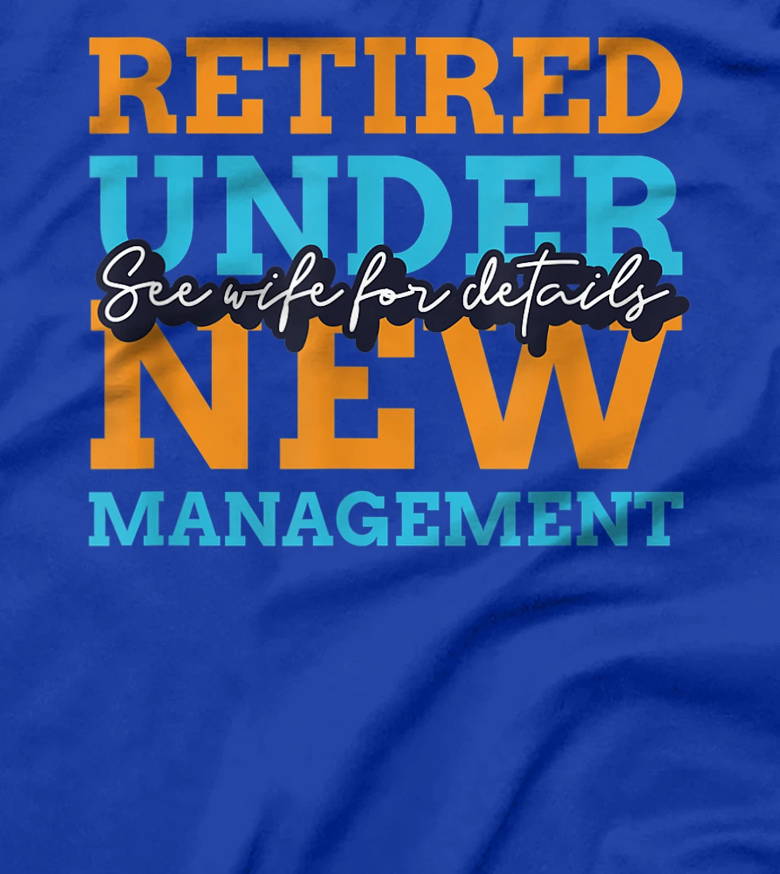 Retired Under New Management Coworker Retirement Gift T-Shirt