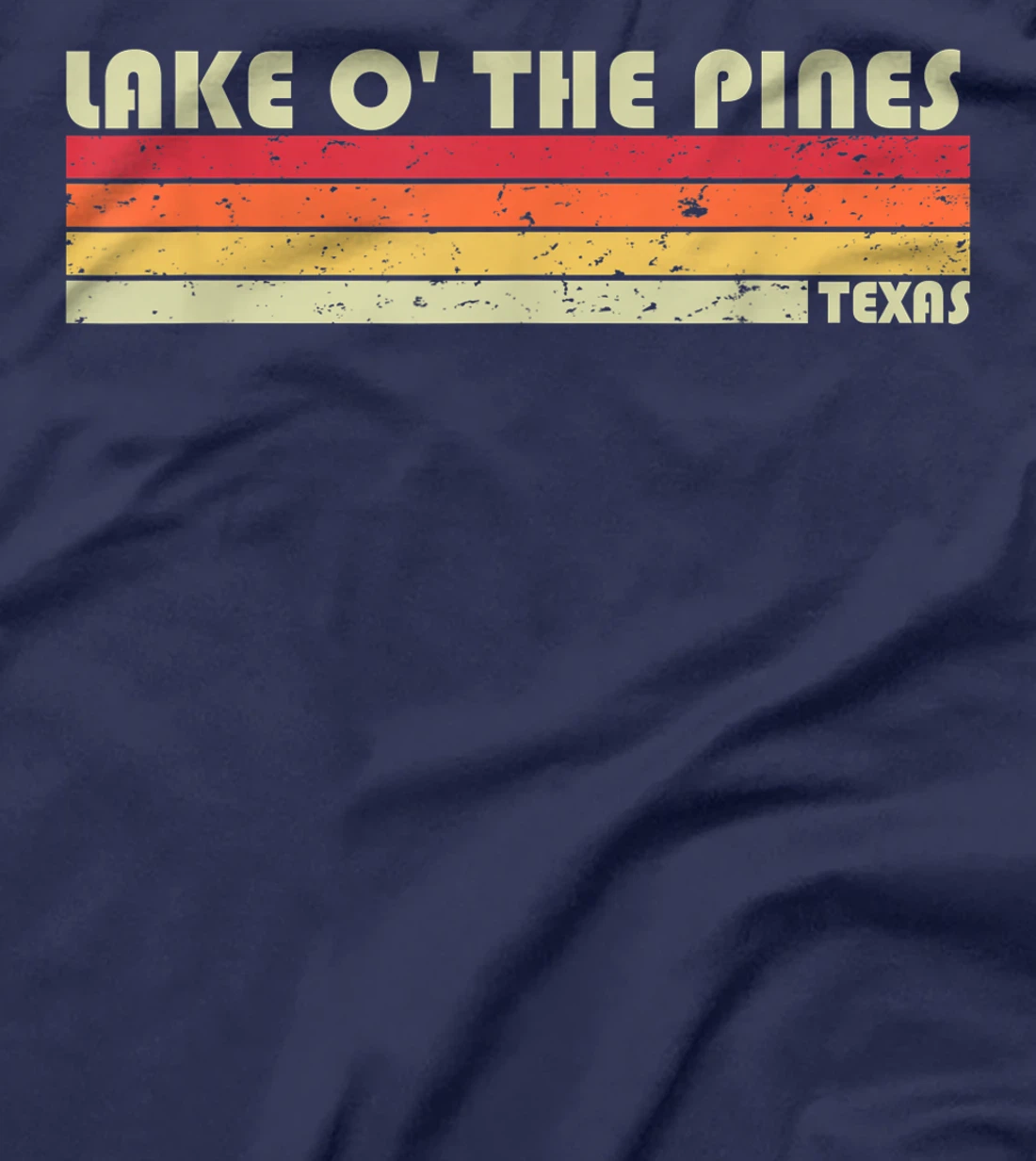 LAKE O' THE PINES TEXAS Funny Fishing Camping Summer Gift T-Shirt