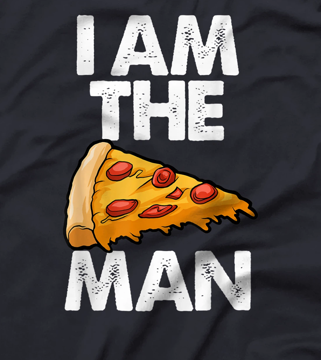 I Am A Pizza Man Tee Shirt Funny Women Gift T-Shirt