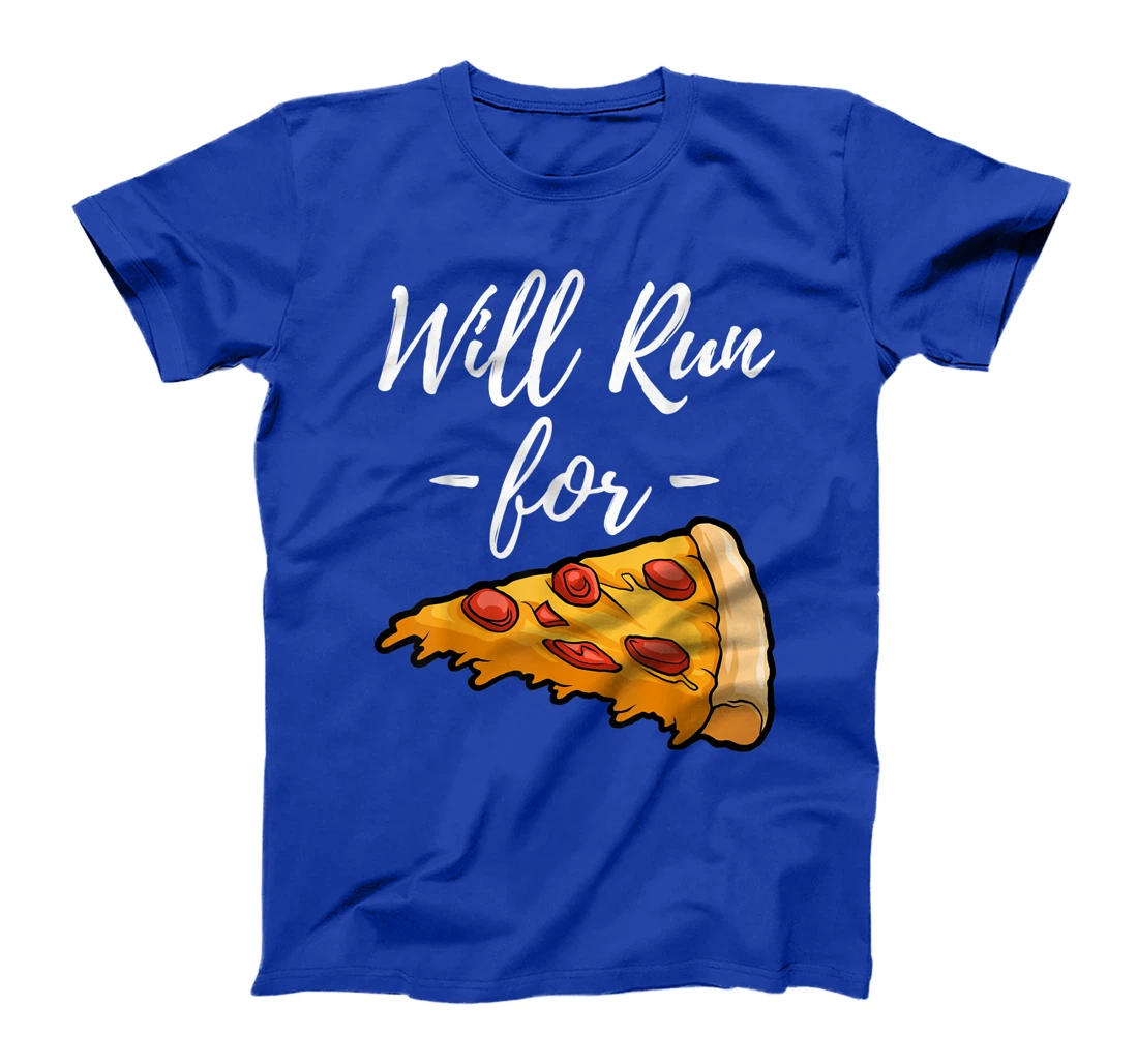 Will Run For Pizza Tee Shirt Funny Women Gift T-Shirt