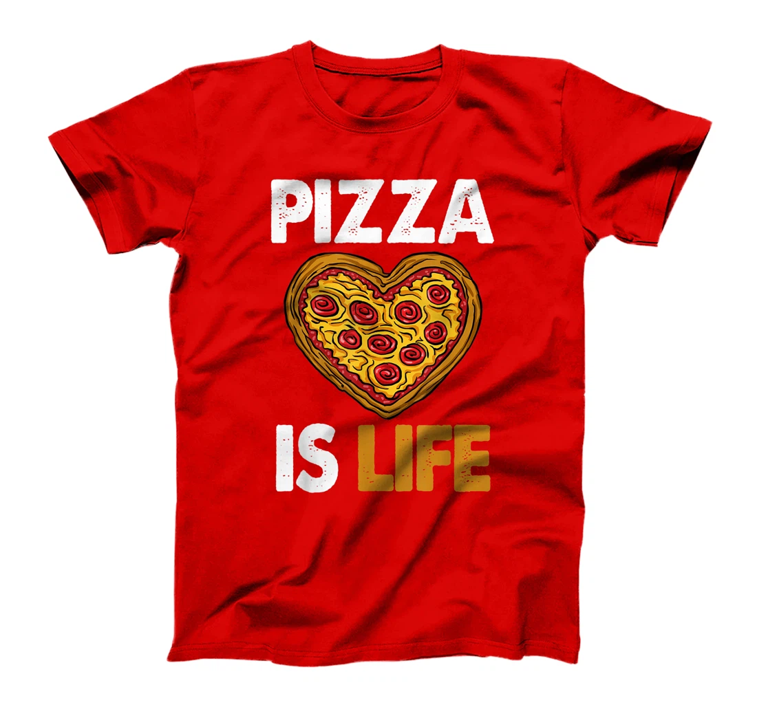 Pizza Is Life Crazy Tee Shirt Funny Women Gift T-Shirt