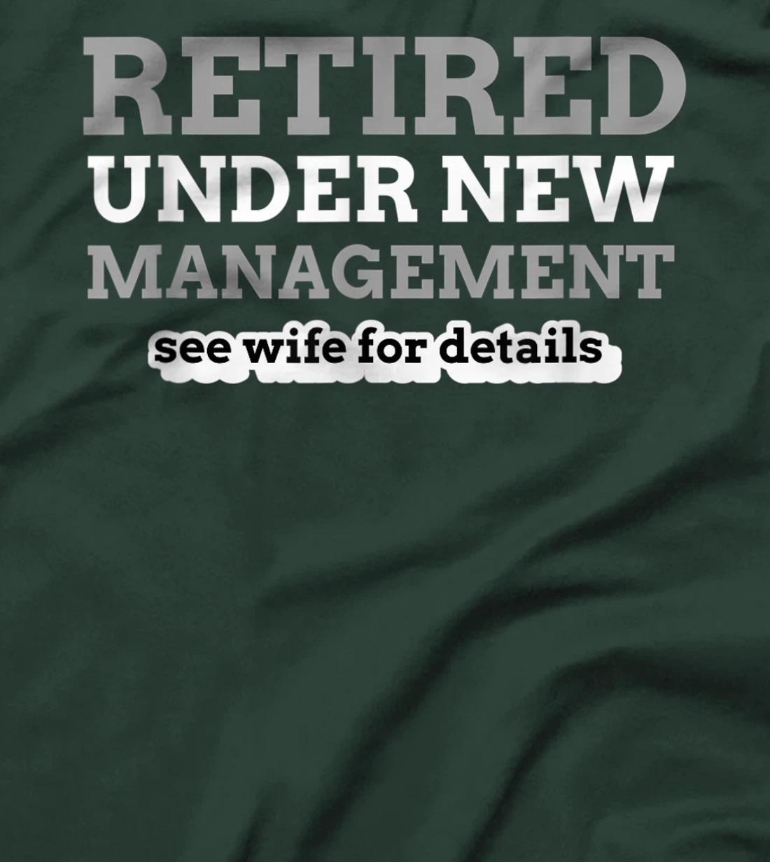 Retired Under New Management See Wife For Details Coworker T-Shirt
