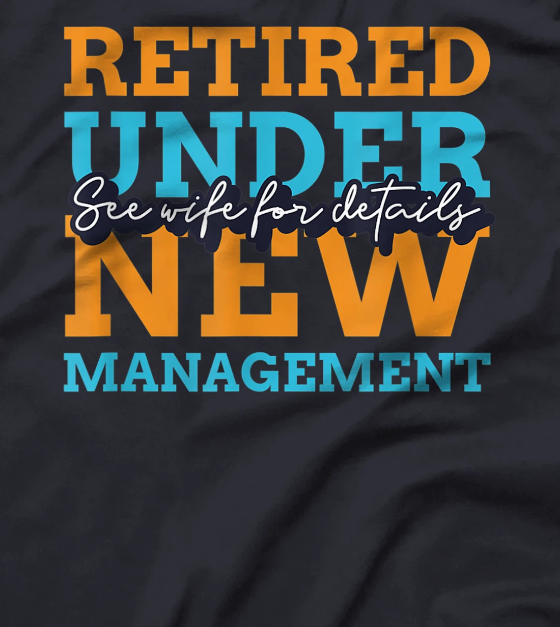 Retired Under New Management Coworker Retirement Gift T-Shirt