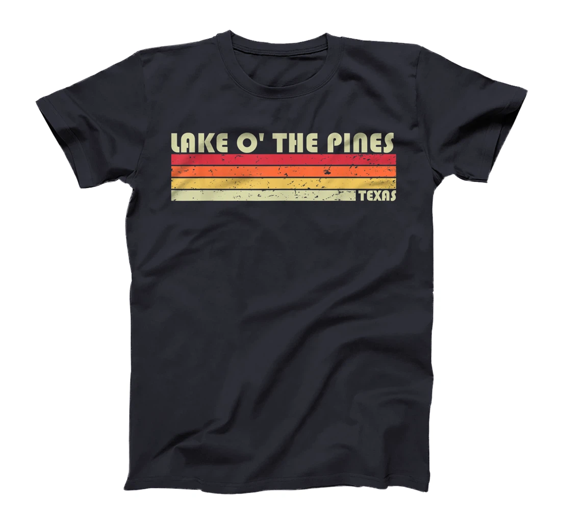 LAKE O' THE PINES TEXAS Funny Fishing Camping Summer Gift T-Shirt