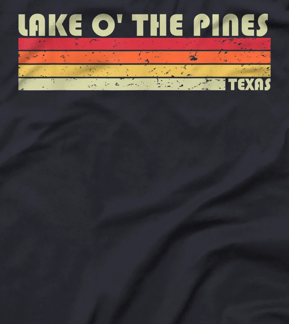 LAKE O' THE PINES TEXAS Funny Fishing Camping Summer Gift T-Shirt
