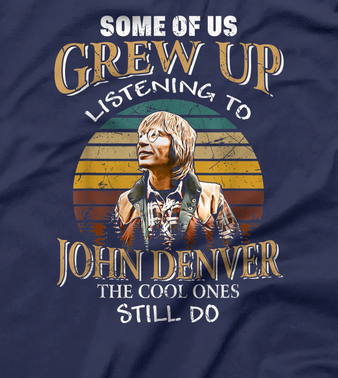 Some Of Us Grew Up Listening To Denver Arts John Love Music T-Shirt