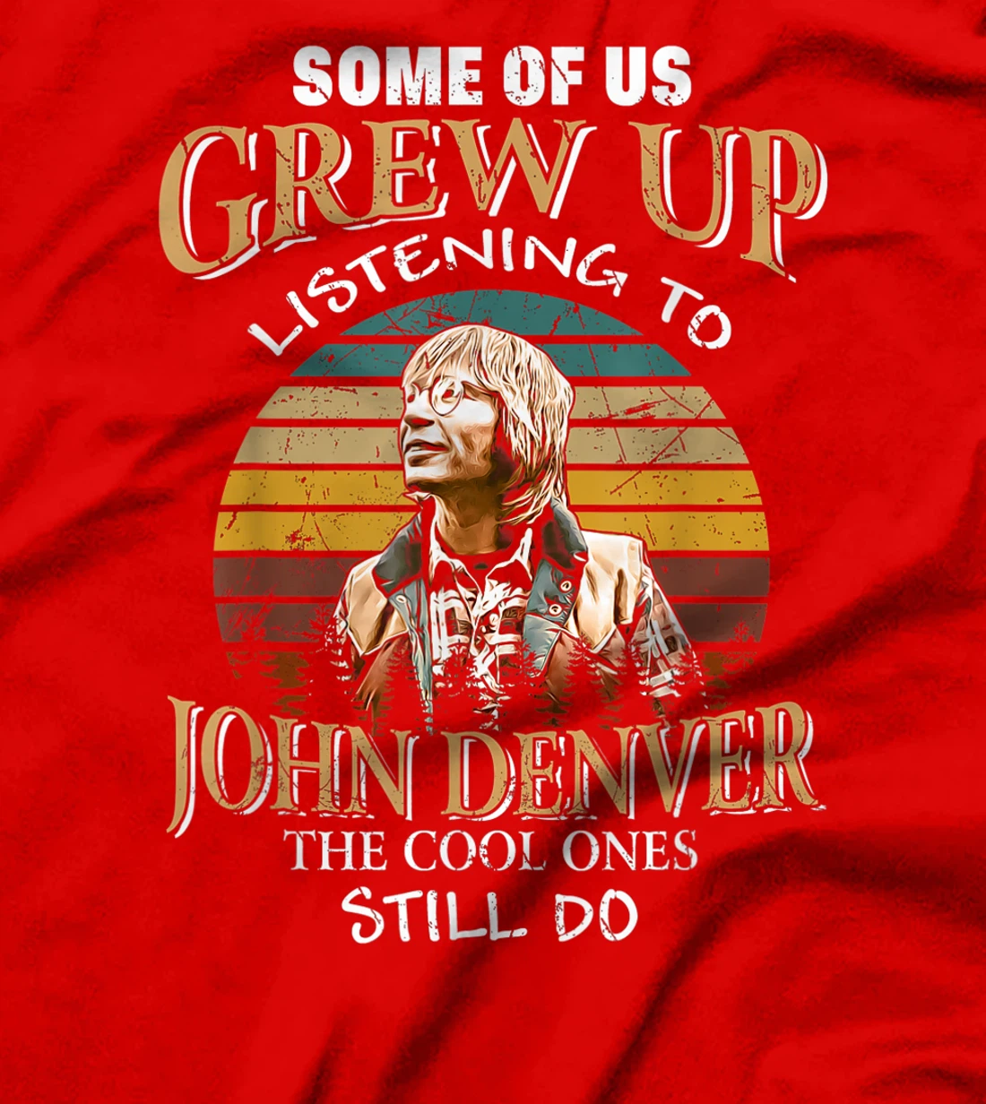 Some Of Us Grew Up Listening To Denver Arts John Love Music T-Shirt