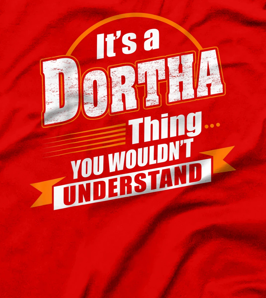 Best Gift For DORTHA - DORTHA Named T-Shirt