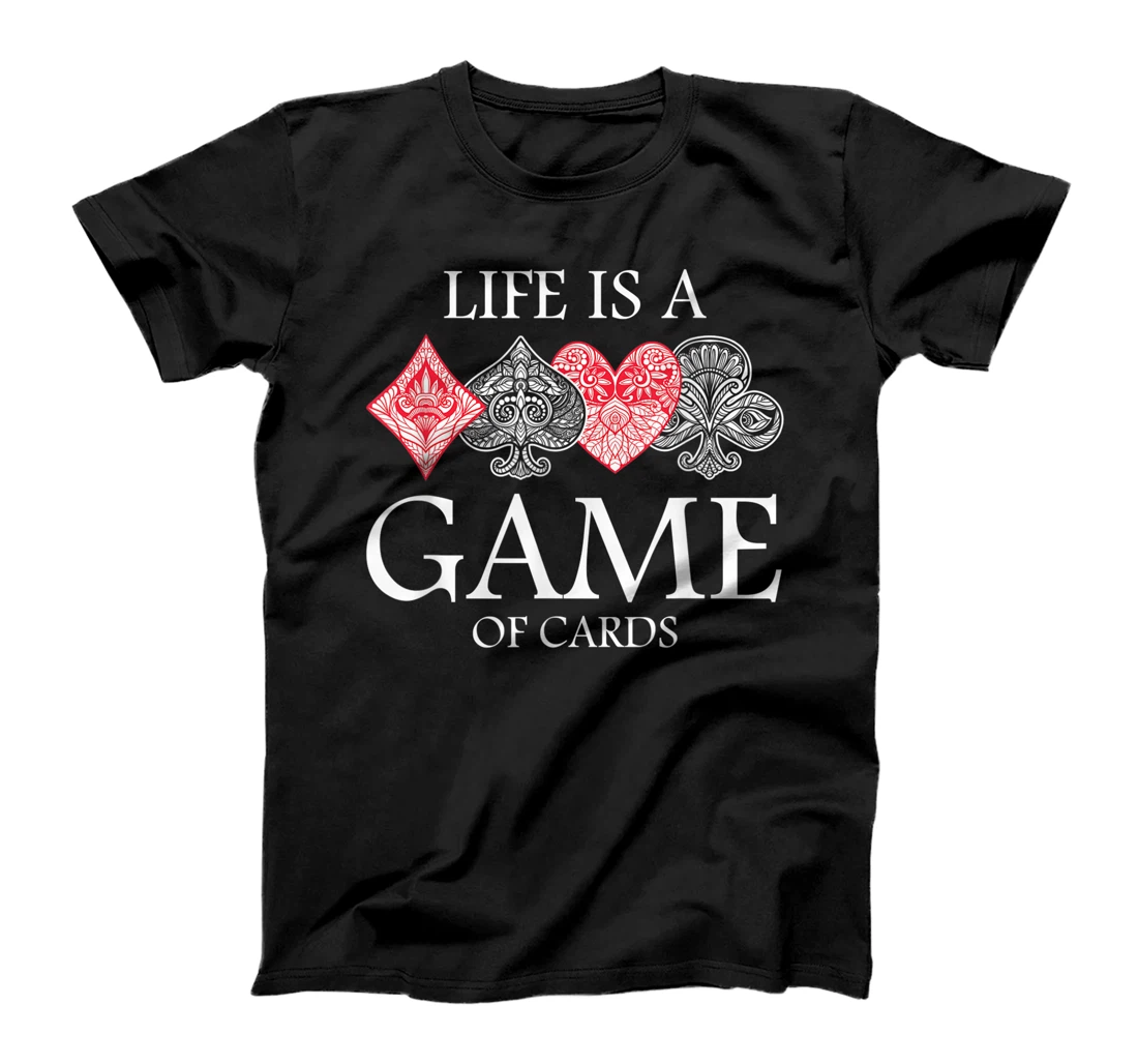 Life Is A Game Of Cards Heart Spades Playing Poker Card Luck T-Shirt