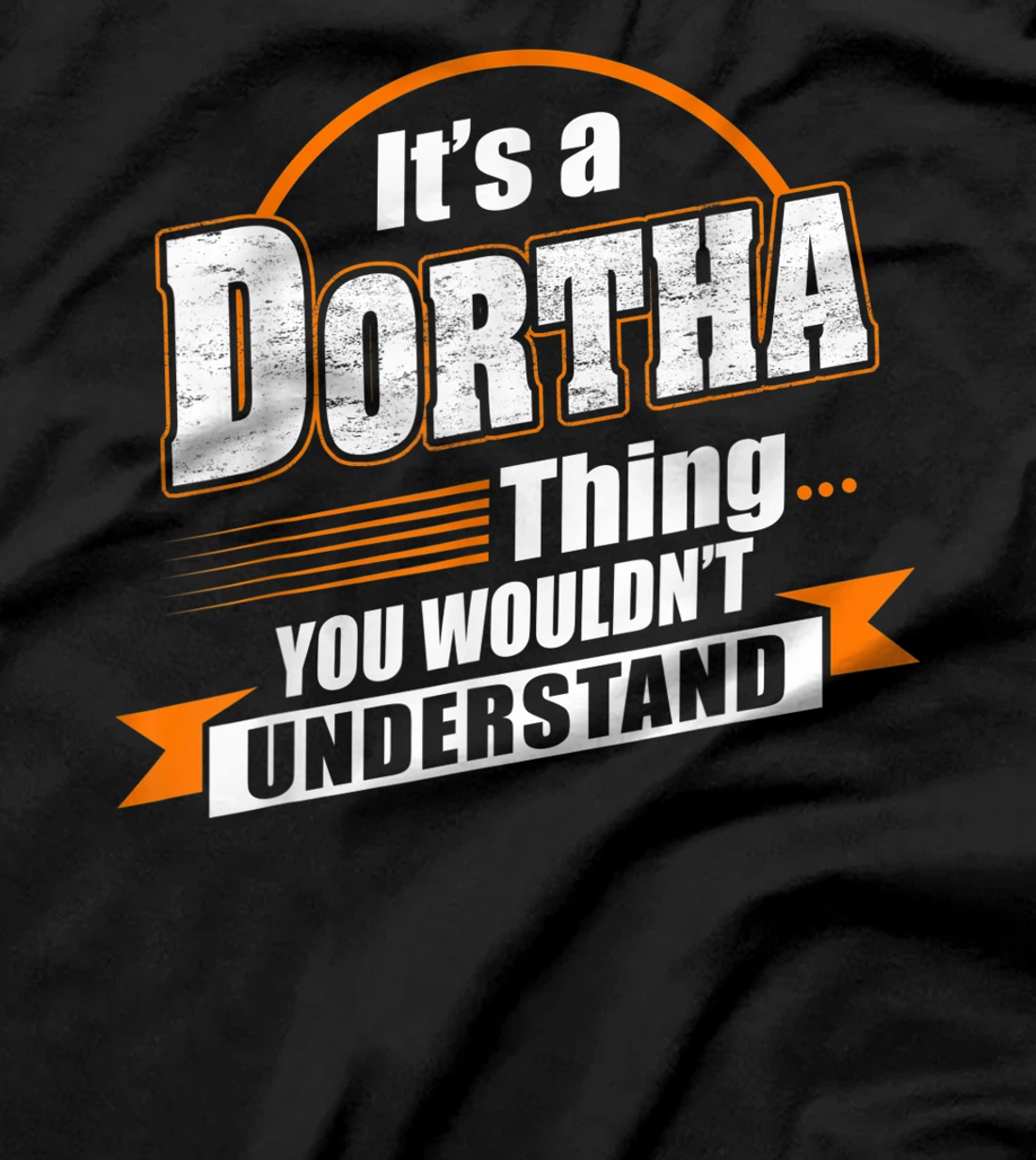 Best Gift For DORTHA - DORTHA Named T-Shirt