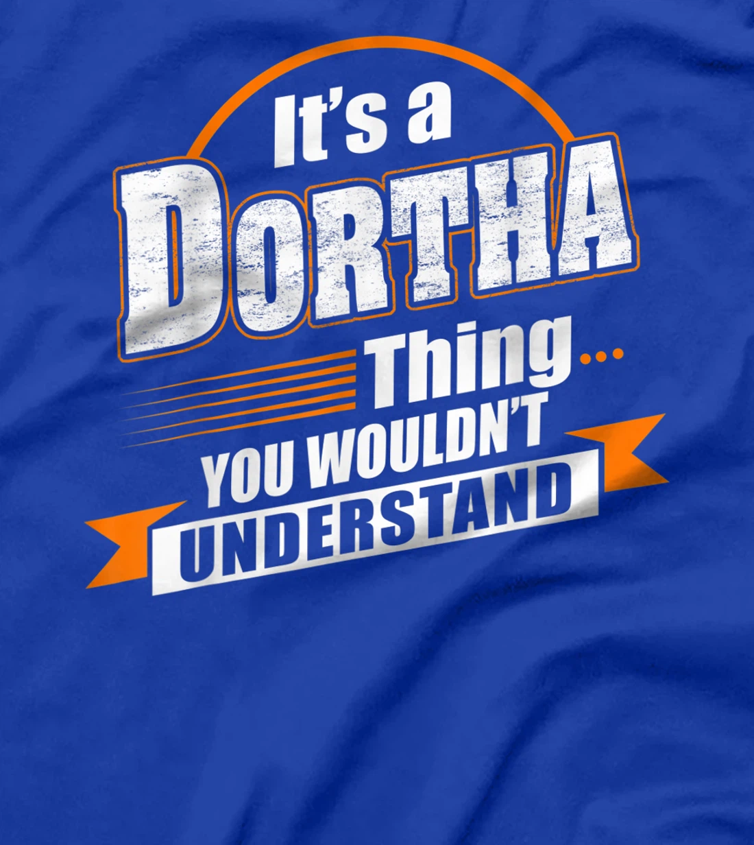 Best Gift For DORTHA - DORTHA Named T-Shirt
