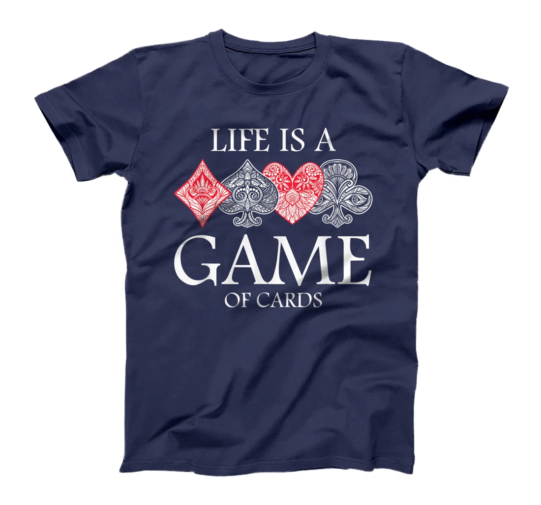 Life Is A Game Of Cards Heart Spades Playing Poker Card Luck T-Shirt