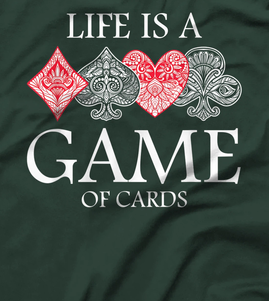 Life Is A Game Of Cards Heart Spades Playing Poker Card Luck T-Shirt