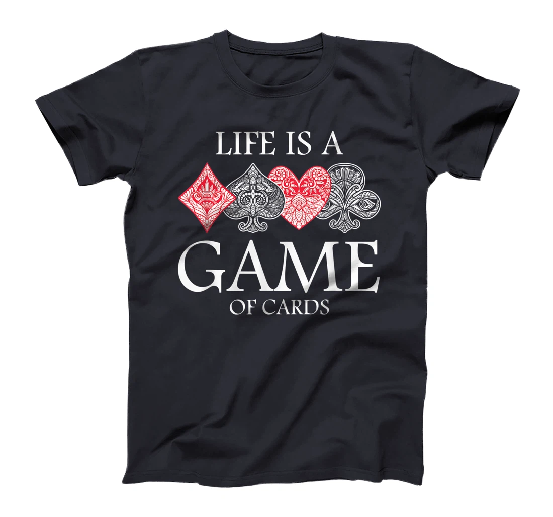 Life Is A Game Of Cards Heart Spades Playing Poker Card Luck T-Shirt